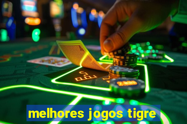 melhores jogos tigre